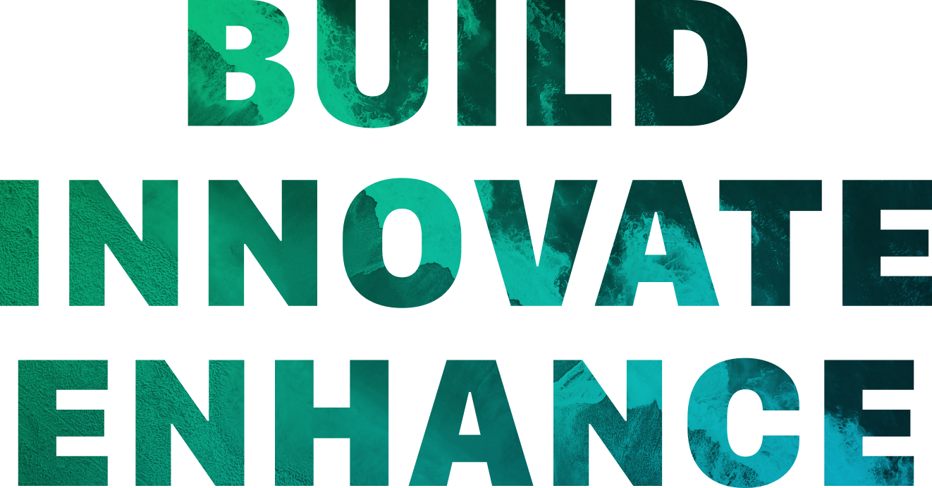 BUILD, INNOVATE, ENHANCE